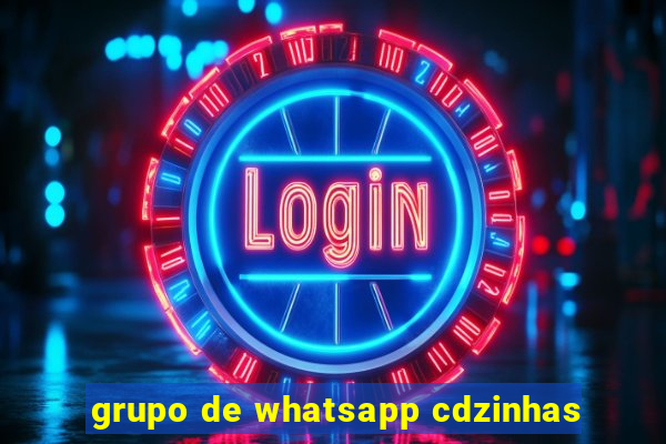 grupo de whatsapp cdzinhas